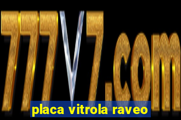 placa vitrola raveo